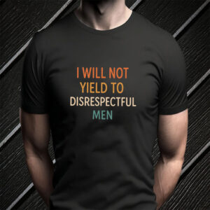 I Will Not Yield To Disrespectful Men, AOC T-Shirt