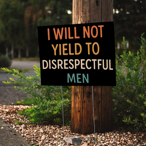 I Will Not Yield To Disrespectful Men, AOC Yard Sign