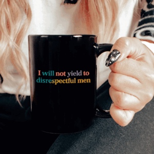 I Will Not Yield To Disrespectful Men - Not Yield to Disrespectful Men AOC Mug