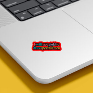 I Will Not Yield To Disrespectful Men - Not Yield to Disrespectful Men AOC Sticker, Car Magnet