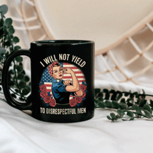 I Will Not Yield to Disrespectful Men 2025 Mug