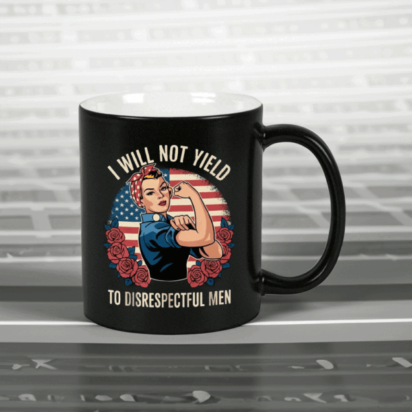 I Will Not Yield to Disrespectful Men 2025 Mug