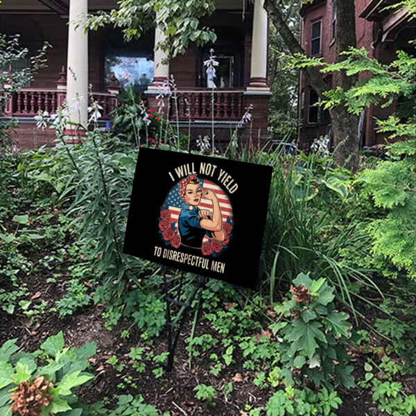 I Will Not Yield to Disrespectful Men 2025 Yard Sign