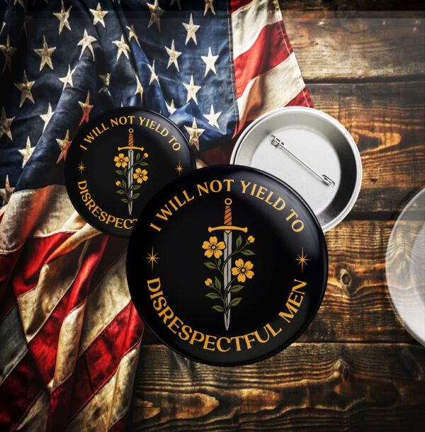 I Will Not Yield to Disrespectful Men, AOC Quote, Feminist Button