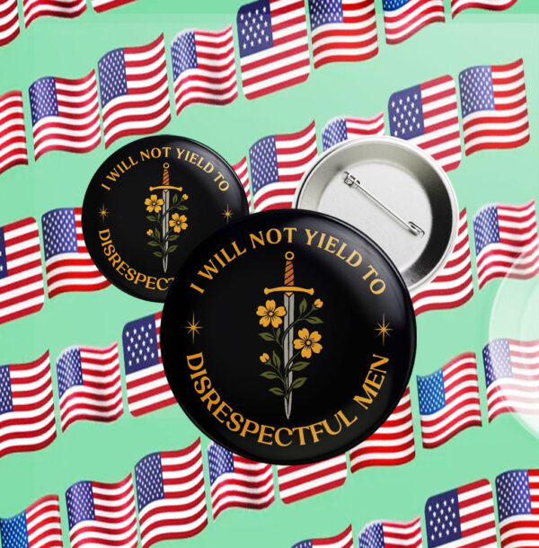 I Will Not Yield to Disrespectful Men, AOC Quote, Feminist Button