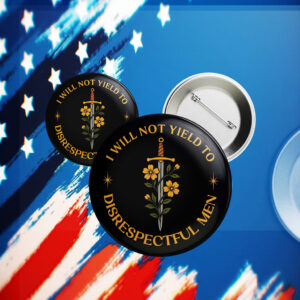 I Will Not Yield to Disrespectful Men, AOC Quote, Feminist Button