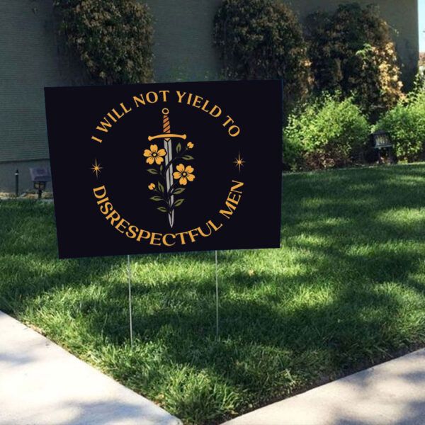 I Will Not Yield to Disrespectful Men, AOC Quote, Feminist Yard Sign