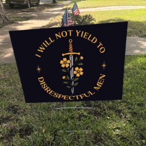 I Will Not Yield to Disrespectful Men, AOC Quote, Feminist Yard Sign
