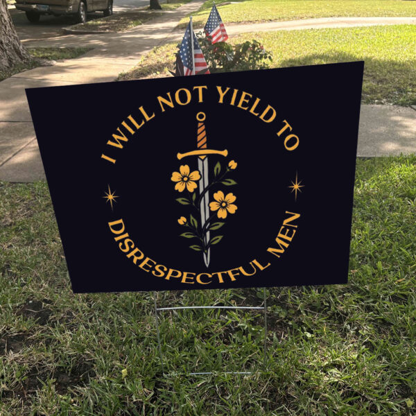 I Will Not Yield to Disrespectful Men, AOC Quote, Feminist Yard Sign