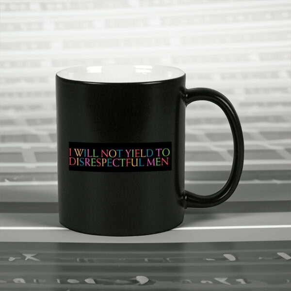 I Will Not Yield to Disrespectful Men - Feminist 2025 Mug