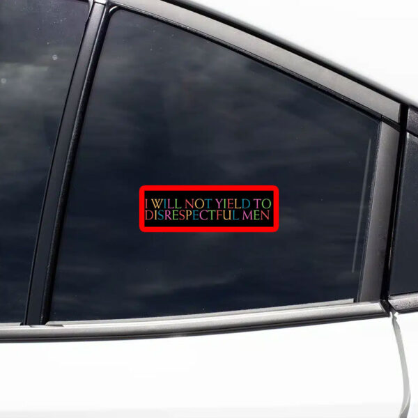 I Will Not Yield to Disrespectful Men - Feminist 2025 Sticker, Car Magnet