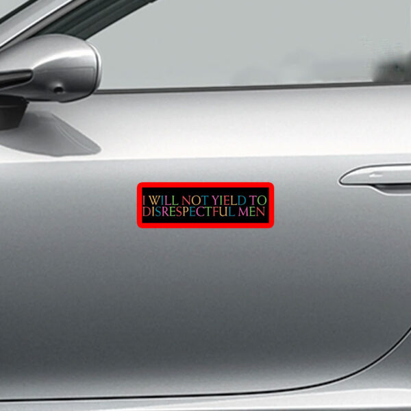 I Will Not Yield to Disrespectful Men - Feminist 2025 Sticker, Car Magnet