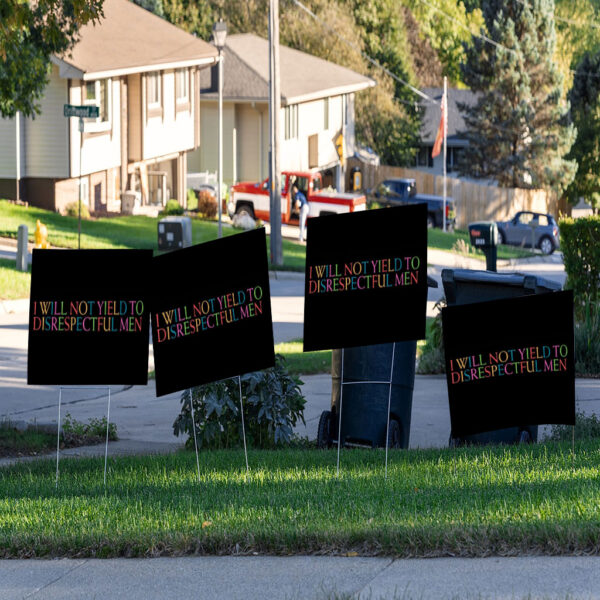 I Will Not Yield to Disrespectful Men - Feminist 2025 Yard Sign