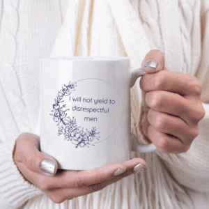 I Will Not Yield to Disrespectful Men - Liberal Feminist FDT Protest Mug