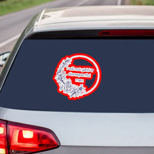 I Will Not Yield to Disrespectful Men - Liberal Feminist FDT Protest Sticker, Car Magnet