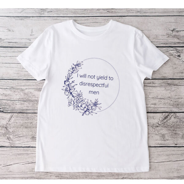 I Will Not Yield to Disrespectful Men - Liberal Feminist FDT Protest T-Shirt