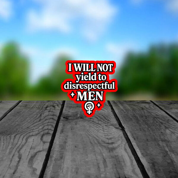 I will not yield to disrespectful men, AOC 2025 Sticker, Car Magnet
