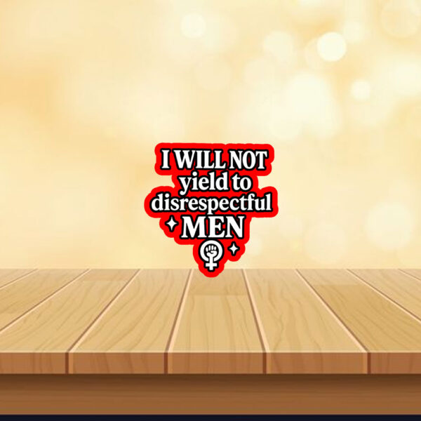 I will not yield to disrespectful men, AOC 2025 Sticker, Car Magnet