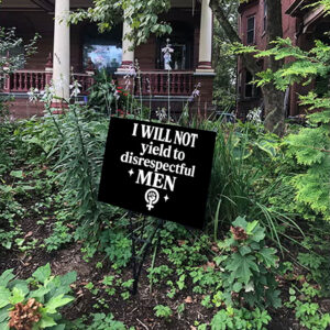 I will not yield to disrespectful men, AOC 2025 Yard Sign