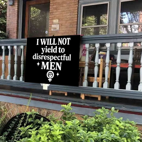 I will not yield to disrespectful men, AOC 2025 Yard Sign