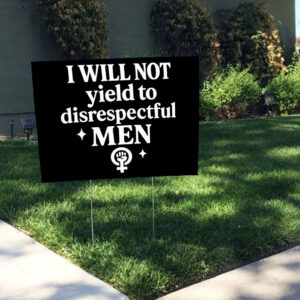 I will not yield to disrespectful men, AOC 2025 Yard Sign