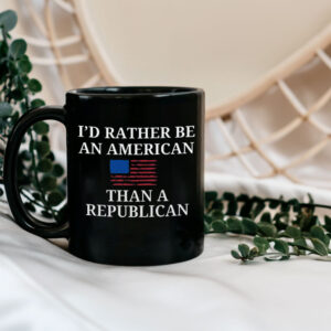 I'd Rather Be an American then a Republican 2025 Mug