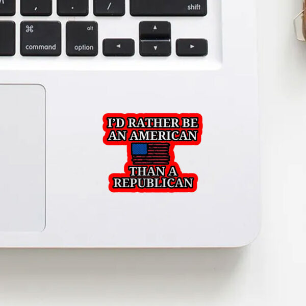 I'd Rather Be an American then a Republican 2025 Sticker, Car Magnet