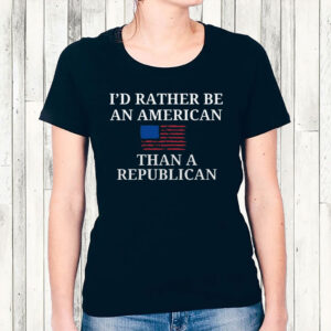 I'd Rather Be an American then a Republican 2025 T Shirt