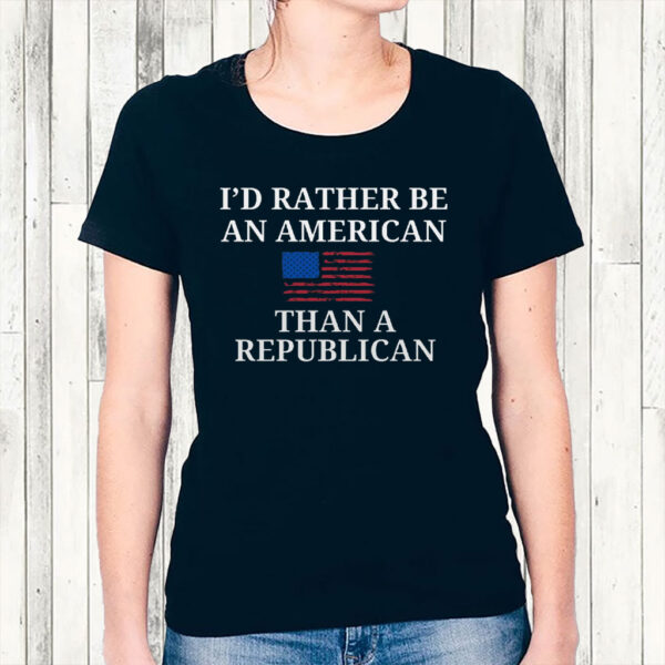 I'd Rather Be an American then a Republican 2025 T Shirt