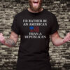 I'd Rather Be an American then a Republican 2025 T Shirt