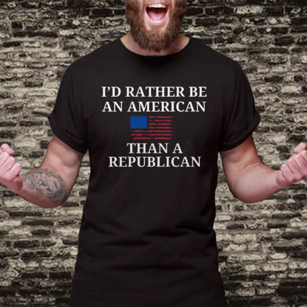 I'd Rather Be an American then a Republican 2025 T Shirt