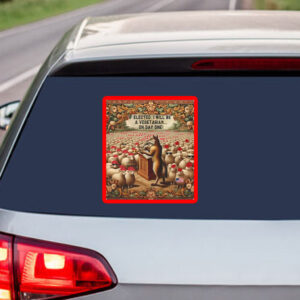 If Elected, I Will Be A Vegetarian... On Day One, Funny Anti Maga Sticker, Car Magnet