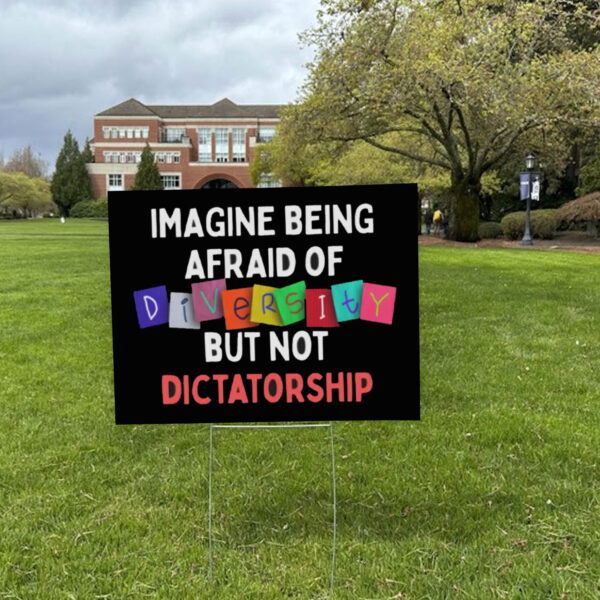 Imagine Being Afraid Of But Not Dictatorship 2025 Anti-MAGA Yard Sign