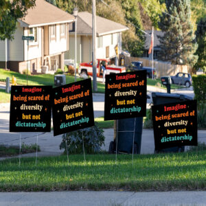 Imagine Being Scared Of Diversity But Not Dictatorship Yard Sign