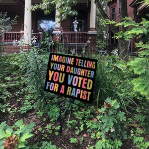 Imagine Telling Your Daughter You Voted For A Rapist - Anti Trump 2025 Yard Sign