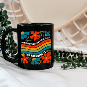 Immigrants Are Not Criminals The President Is - Democratic Socialist Mug