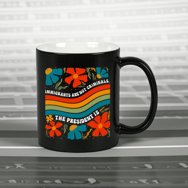 Immigrants Are Not Criminals The President Is - Democratic Socialist Mug
