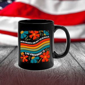 Immigrants Are Not Criminals The President Is - Democratic Socialist Mug