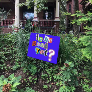 Is He Dead Yet? Anti-Trump Yard Sign