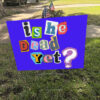 Is He Dead Yet? Anti-Trump Yard Sign