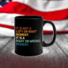 It’s Not Left or Right It’s Right or Wrong Mug