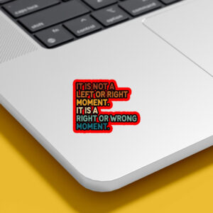 It’s Not Left or Right It’s Right or Wrong Sticker, Car Magnet
