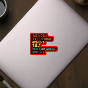 It’s Not Left or Right It’s Right or Wrong Sticker, Car Magnet