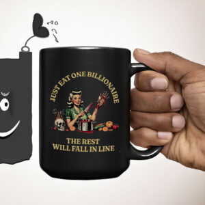 Just EAT One Billionaire - The Rest Will Fall In Line, FDT Anti Trump Billionaire Fascism Oligarchy Mug