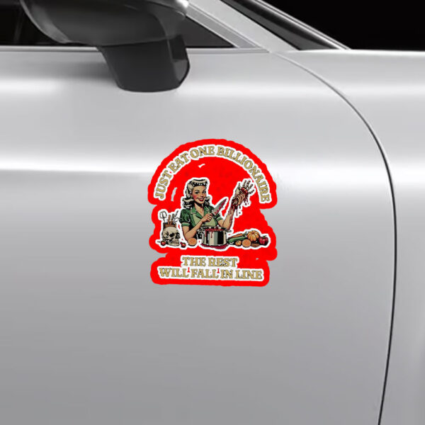 Just EAT One Billionaire - The Rest Will Fall In Line, FDT Anti Trump Billionaire Fascism Oligarchy Sticker, Car Magnet