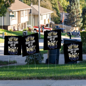 Keep Your Grubby Hands Off My Rights Yard Sign