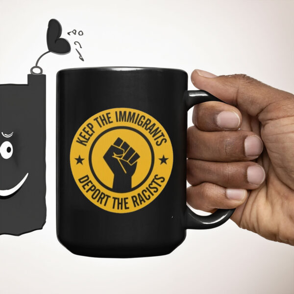 Keep the Immigrants - Deport the Racists 2025 Mug