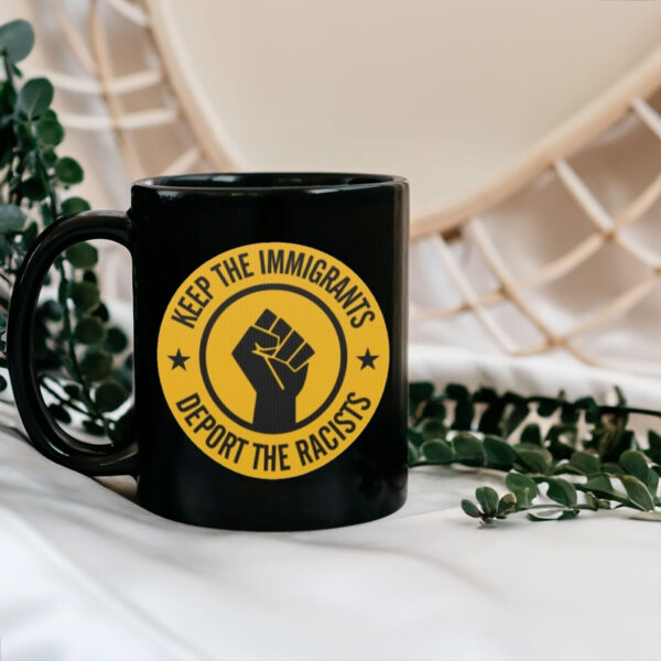 Keep the Immigrants - Deport the Racists 2025 Mug