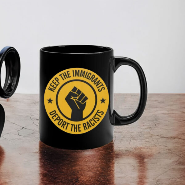 Keep the Immigrants - Deport the Racists 2025 Mug