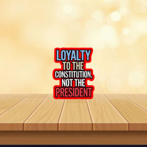 Loyalty to Constitution Resist, Loyalty to Constitution, Not The President 2025 Sticker, Car Magnet